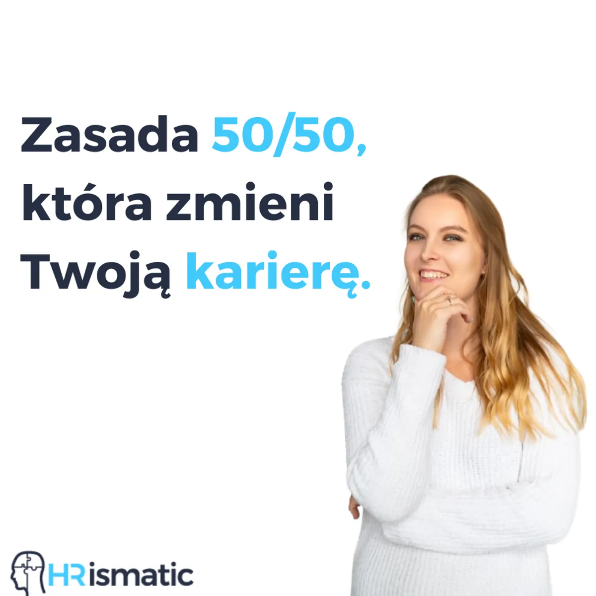 Zasada 50/50, która zmieni Twoją karierę.