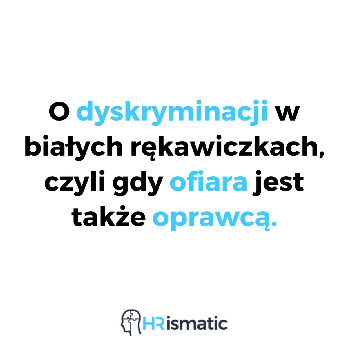 O dyskryminacji w białych rękawiczkach, czyli gdy ofiara jest także oprawcą.